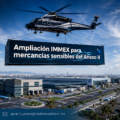 Ampliación IMMEX para mercancías sensibles del Anexo II: requisitos, riesgos y controles que debe preparar la Compañía