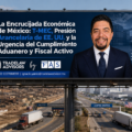La Encrucijada Económica de México: T-MEC, Presión Arancelaria de EE. UU. y la Urgencia del Cumplimiento Aduanero y Fiscal Activo