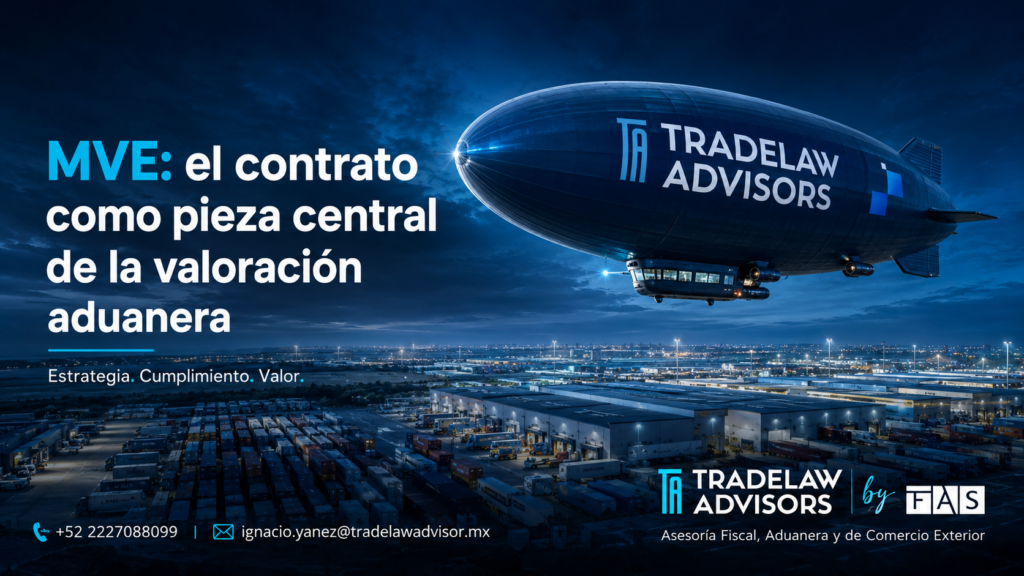 TradeLaw Advisors destaca la importancia del contrato en la Manifestación de Valor Electrónica para efectos de valoración aduanera.